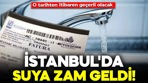 İstanbul'da suya zam geldi: O tarihten itibaren geçerli olacak