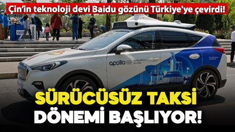 Sürücüsüz taksi dönemi başlıyor! Çin’in teknoloji devi Baidu gözünü Türkiye'ye çevirdi!
