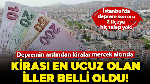 Depremin ardından kiralar mercek altına alındı: En ucuz kiralara sahip iller belli oldu! İstanbul'da bazı ilçelere talep düştü