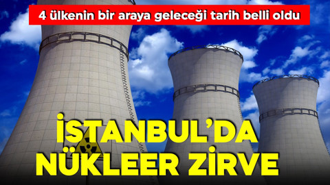 İstanbul'da kritik nükleer zirvesi! İran, İngiltere, Fransa ve Almanya görüşecek