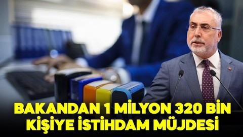 Bakan Işıkhan'dan 1 milyon 320 bin kişiye istihdam müjdesi