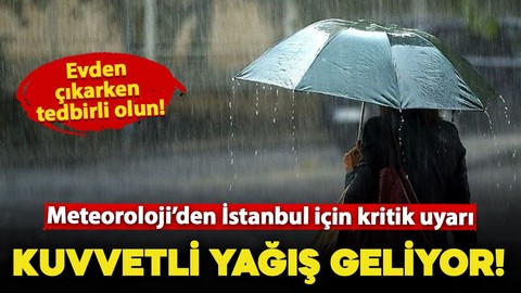 Meteoroloji'den İstanbul için kritik uyarı! Kuvvetli yağış geliyor: Evden çıkarken tedbirli olun
