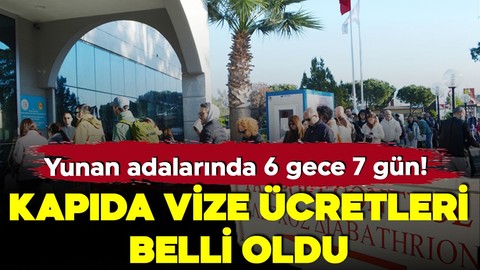 Yunan adalarında 6 gece 7 gün! Kapıda vize ücreti belli oldu