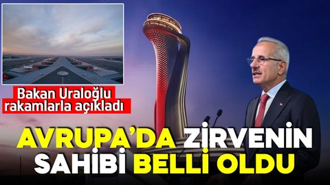 Bakan Uraloğlu rakamlarla açıkladı! Avrupa'da zirvenin sahibi İstanbul Havalimanı!