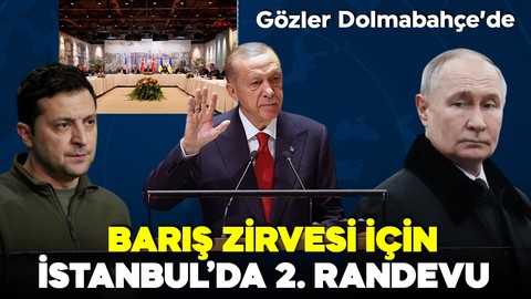Dünyanın gözü İstanbul'da! Barış masasında kritik gün! Üçlü toplantı başladı