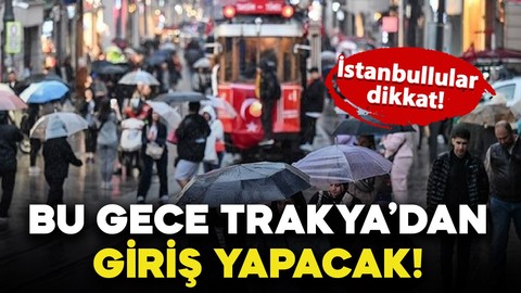 İstanbullular dikkat! Bu gece Trakya'dan giriş yapacak: Yer yer hortum bekleniyor