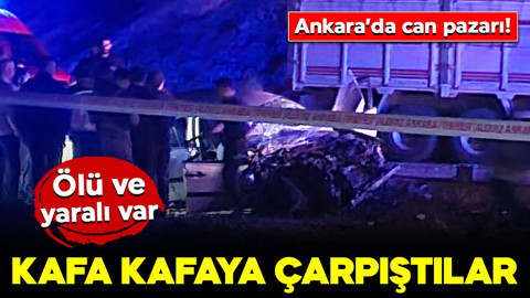 Ankara’da can pazarı! Otomobil ile kamyon kafa kafaya çarpıştı: Ölü ve yaralı var