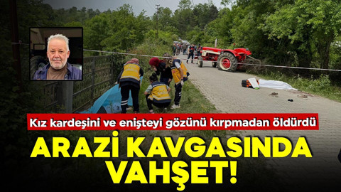 Arazi kavgasında vahşet! Kız kardeşini ve enişteyi gözünü kırpmadan öldürdü