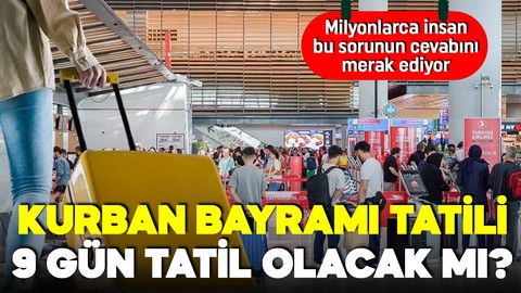 Kurban Bayramı tatili 9 gün olacak mı? Bakan Ersoy cevapladı