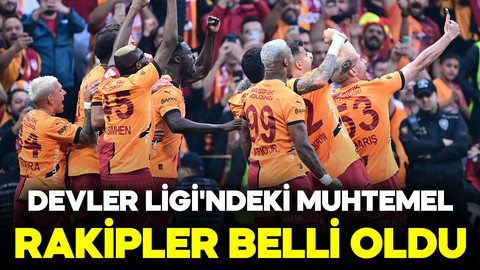 Galatasaray'ın Şampiyonlar Ligi'ndeki muhtemel rakipleri kimler?