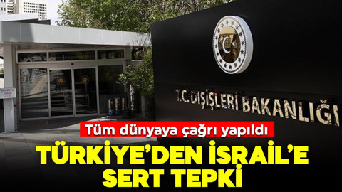 Dışişleri'nden İsrail'in Gazze saldırılarına sert tepki