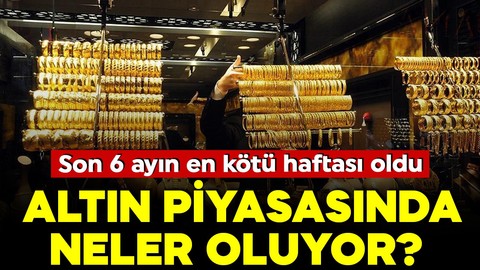 Altın piyasasında neler oluyor? Son 6 ayın en kötü haftasını geçirdi