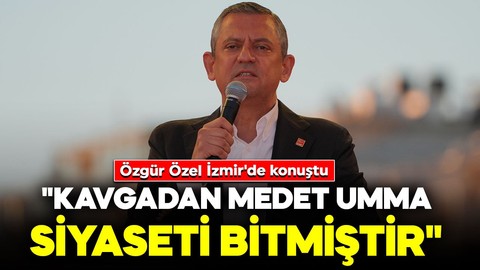 Özgür Özel İzmir'de konuştu: "Kavgadan medet umma siyaseti bitmiştir"