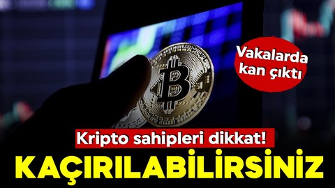 Kripto sahiplerinin peşindeler! Kaçırıp hem fidye istiyorlar hem parmak kesiyorlar