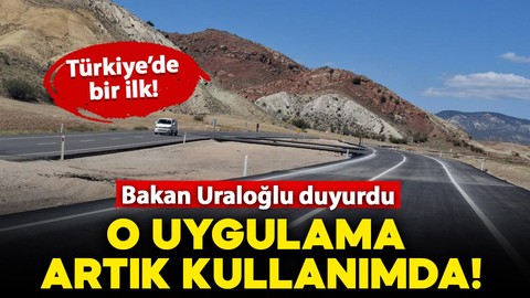 Bakan Uraloğlu açıkladı: Türkiye'de bir ilk! O uygulama artık kullanımda