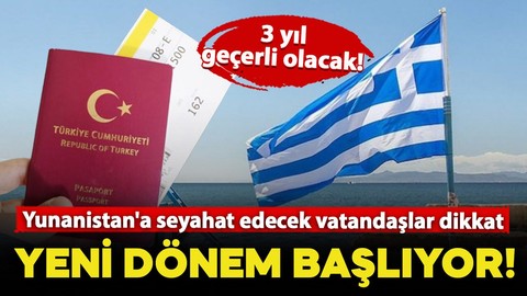 Yunanistan'a seyahat edecek vatandaşlar dikkat! Yeni dönem başlıyor: 3 yıl geçerli olacak