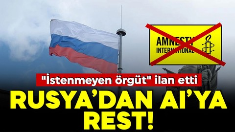 Rusya’dan, Uluslararası Af Örgütü'ne rest! "İstenmeyen örgüt" ilan etti
