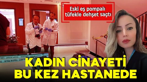 Bir kadın daha eski eş kurbanı oldu! Pompalı tüfekle geldi, hastane kan gölüne döndü!