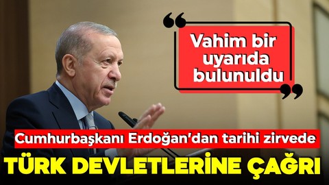 Cumhurbaşkanı Erdoğan'dan önemli açıklamalar! Türk devletlerine çağrı!