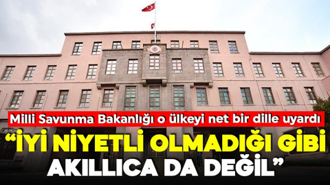 MSB'den Atina'ya uyarı: İyi niyetli olmadığı gibi akıllıca da değil!