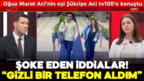 Oğuz Murat Aci’nin eşi Şükriye Aci tv100’e konuştu... Şoke eden iddialar! "Gizli bir telefon aldım"