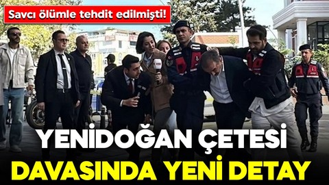 Savcı ölümle tehdit edilmişti! Yenidoğan Çetesi davasında yeni detay