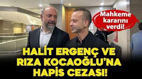 Halit Ergenç ve Rıza Kocaoğlu'na hapis cezası!