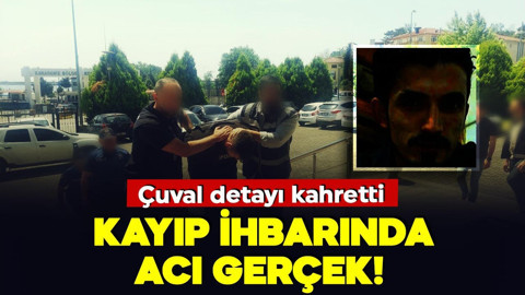 Kayıp ihbarında acı gerçek! Çuval detayı kahretti