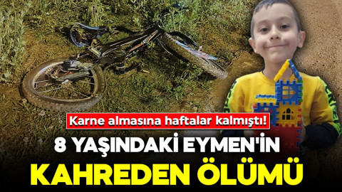 Karne almasına haftalar kalmıştı! 8 yaşındaki Eymen'in kahreden ölümü