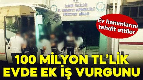 Ev hanımlarını ek iş vaadiyle 100 milyon TL dolandırdı yetmedi tehdit ettiler