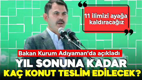 Afetin yaraları sarılıyor! Bakan Kurum'dan Adıyaman'da açıklamalar! Yıl sonuna kadar kaç konut teslim edilecek?