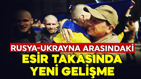 Rusya ile Ukrayna arasındaki esir takasında yeni gelişme