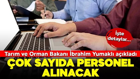 Tarım ve Orman Bakanı İbrahim Yumaklı açıkladı: Çok sayıda işçi alımı yapılacak