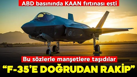 ABD basınında KAAN fırtınası! "F-35'e doğrudan rakip!"