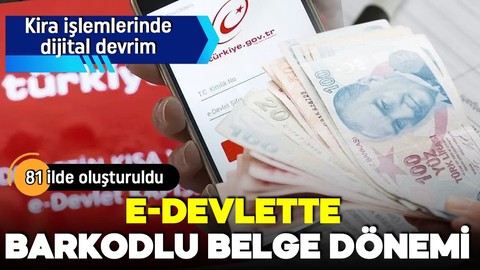 Kira işlemlerinde dijital devrim! E-Devlet’te barkodlu belge dönemi! 81 ilde yaygınlaştı