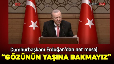 Cumhurbaşkanı Erdoğan'dan önemli açıklamalar: Görevini kötüye kullananların gözünün yaşına bakmayız