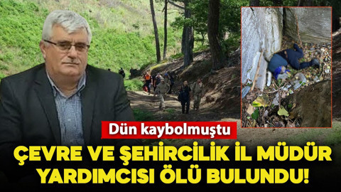Dün kaybolmuştu! Çevre ve Şehircilik İl Müdür Yardımcısı, ölü bulundu