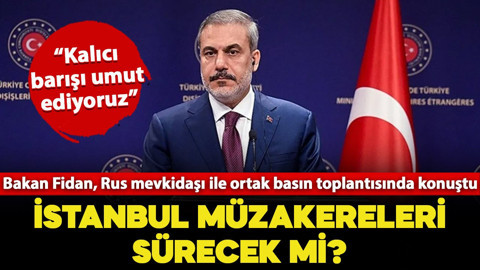 İstanbul müzakereleri sürecek mi? Bakan Fidan Rus mevkidaşı ile ortak basın toplantısında konuştu!