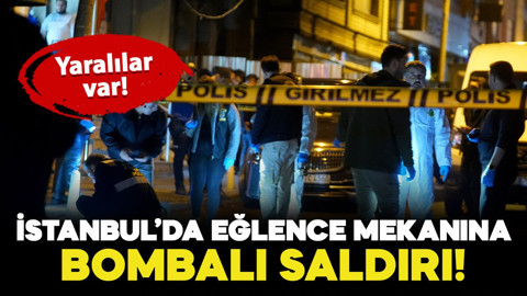 İstanbul'da eğlence mekanına bombalı saldırı: Yaralılar var!