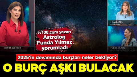 2025’in devamında burçları neler bekliyor? tv100.com yazarı Astrolog Funda Yılmaz yorumladı: O burç aşkı bulacak