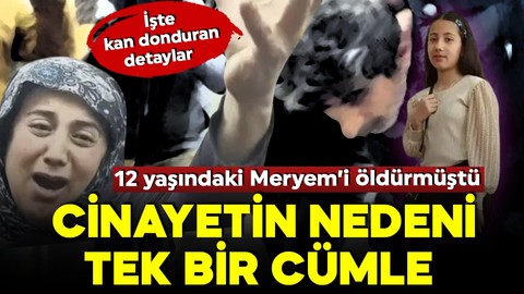 12 yaşındaki Meryem'i taşla öldürmüştü! Vahşetin sır perdesi aralandı! Kan donduran itiraf geldi!