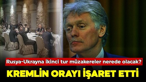 Rusya - Ukrayna müzakerelerde ikinci tur! Kremlin: Görüşmeler İstanbul'da olabilir