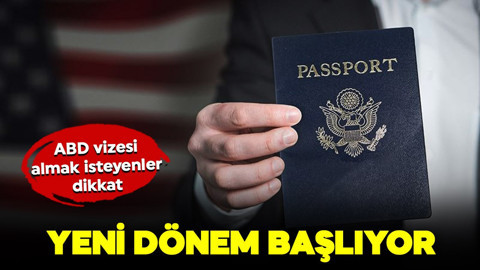 ABD vizesi almak isteyenler dikkat! Yeni dönem başlıyor