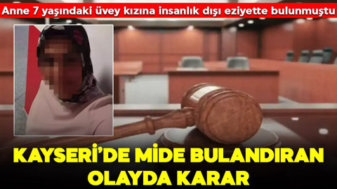 7 yaşındaki üvey kızına dehşeti yaşatmıştı! Kayseri'de insanlık dışı olayda yeni gelişme