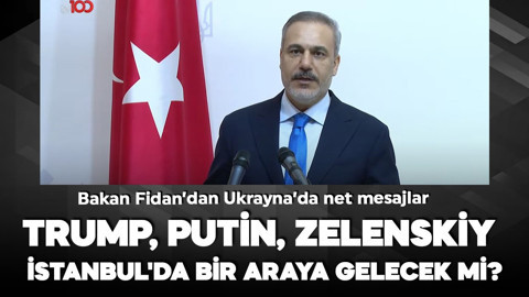 Bakan Hakan Fidan açıkladı: Trump, Putin, Zelenskiy İstanbul'da bir araya gelecek mi?