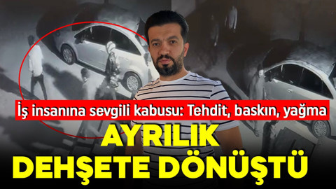 İş insanına sevgili kabusu! Tehdit, baskın, yağma! 'Şoku haftalarca üstümden atamadım'