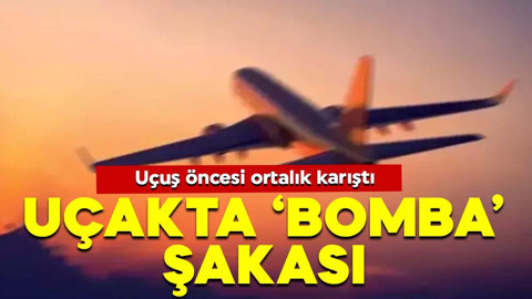 'Bomba' şakası uçağı birbirine kattı