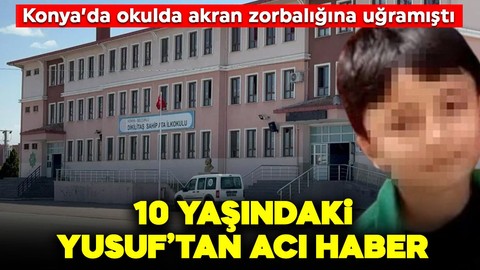 Konya'da akran zorbalığına uğrayan 10 yaşındaki Yusuf'tan üzücü haber