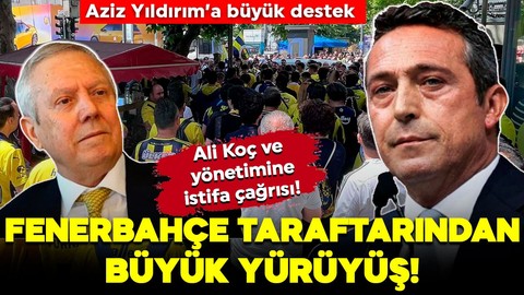 Binlerce kişi katıldı! Fenerbahçe taraftarından yürüyüş! Ali Koç ve yönetimini istifaya çağırdılar, Aziz Yıldırım'a destek oldular