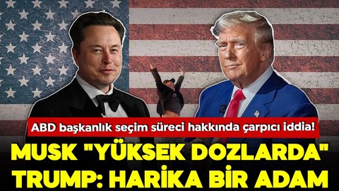 ABD başkanlık seçim süreci hakkında çarpıcı iddia! Musk "Yüksek dozlarda" Trump: Harika bir adam
